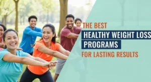 The Best Healthy Weight Loss Programs for Lasting Results